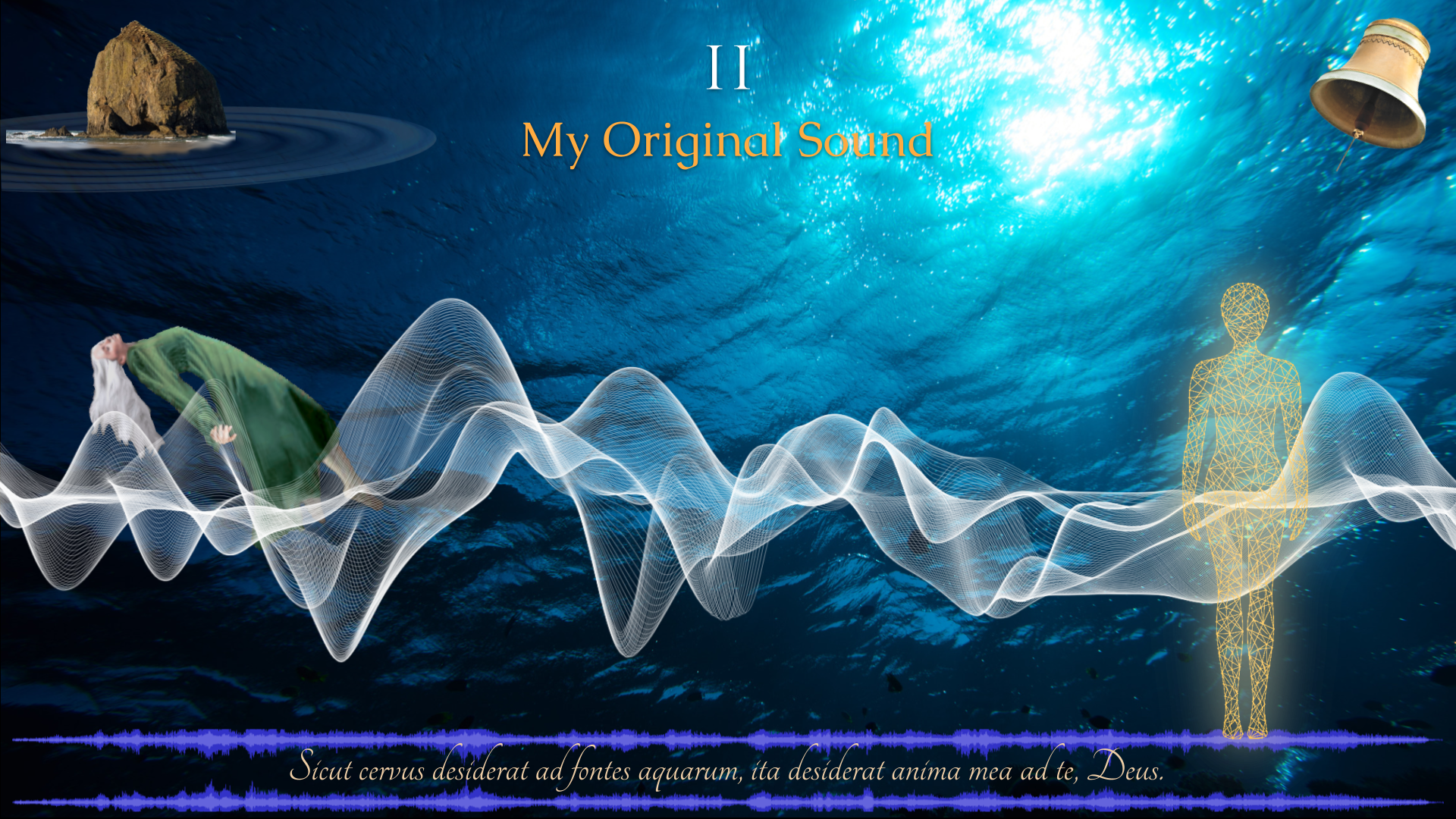 My Original Sound A digital collage against an underwater photo in shades of blue. Elements include Haystack Rock, a large tolling bell, a gold wireframe woman, a floating woman in green, soundwaves, and a partial Latin text of Psalm 41